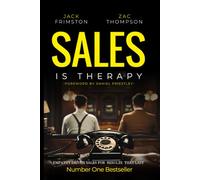 Sales Is Therapy: Empathy Driven Sales For Results That Last