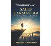 SALES KARMAYOGI: From the streets of sales to the seat of the COO. Mastering sales with Inner strength, Discipline and Ancient Wisdom