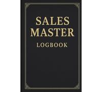 Sales Master Logbook: A Premium Sales Tracker for Professionals: Monitor Clients, Deals, Meetings & Revenue