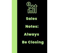Sales Notes: Always Be Closing | Funny Sales Notebook for Sales Reps, Business Developers & Account Executives (Lined Journal): A Hilarious Gag ... & Office Professionals - 120 Lined Pages
