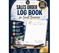 Sales Order Log Book for Small Business: Customer Order Tracking, Invoice Record, Sales Management and Business Organizer for Retail Shops, Small Businesses and Entrepreneurs