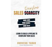 Sales Overflow: More Leads. More Clients. More Sales - Build a Pipeline to Overflow Your Sales.