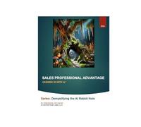 Sales Professional Advantage: Cashing in with AI (DEMYSTIFYING THE AI RABBIT HOLE)
