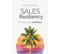 Sales Resiliency: Stress Less, Sell More