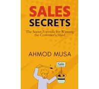 Sales Secrets: The Secret Formula for Winning the Customer's Mind