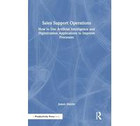 Sales Support Operations: How to Use Artificial Intelligence and Digitalization Applications to Improve Processes