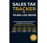 Sales Tax Tracker & Filing Log Book: Track Payments, Quarterly Summaries and Regional Tax Records for Small Business & E-commerce Sellers