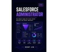 Salesforce Administrator: The Honest Guide for First Career Starters and Career Switchers