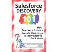Salesforce Discovery 101: How Salesforce Experts Execute Discoveries to set Projects up for Success (The 101 Series)