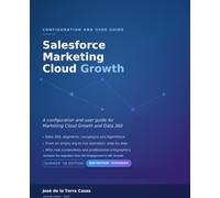 Salesforce Marketing Cloud Growth Second Edition: A configuration and user guide for Marketing Cloud Growth and Data Cloud