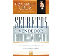 Salesman's Secrets: Diez Consejos Practicos Para Vender Mas, Prestar un Mejor Servicio y Crear Clientes Para Toda la Vida