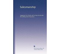 Salesmanship: magazine for all who sell or have to do with the selling end of business: Volume 3