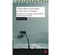 "Salgamos A Buscarlo Fuera De La Ciudad": Notas para una teología y espiritualidad desde el cuarto mundo: 170 (Sauce)