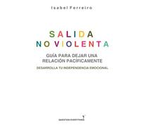 SALIDA NO VIOLENTA: Guía para dejar una relación pacíficamente