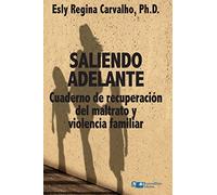 Saliendo Adelante: Cuaderno de Recuperación del Maltrato y la Violencia Familiar