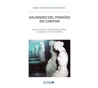 Saliendo del paraíso de Cantor: Hacia nuevos horizontes para la ciencia y la filosofía