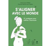 S'aligner avec le monde: 21 pratiques pour cultiver l'harmonie