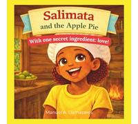 Salimata and the Apple Pie: With a Secret Ingredient: Love (The Adventures of Salimata)