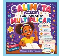 Salimata Aprende: Las tablas de multiplicar: Aprende las tablas de multiplicar paso a paso con juegos, trucos y actividades (6-9 años)