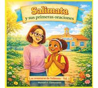 Salimata y sus primeras oraciones: Un cuento infantil para aprender a rezar, trabajar las emociones y encontrar calma (4-7 años) (Las aventuras de Salimata)