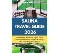 SALINA TRAVEL GUIDE 2026: Insider Tips, Must-See Sights, Local Recommendations, and Practical Tips for an Unforgettable Visit