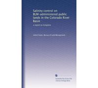 Salinity control on BLM-administered public lands in the Colorado River Basin: a report to Congress