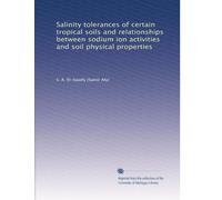 Salinity tolerances of certain tropical soils and relationships between sodium ion activities and soil physical properties