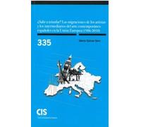 ¿SALIR A TRIUNFAR? LAS MIGRACIONES DE LOS ARTISTAS Y LOS INTERMEDIARIOS DEL ARTE CONTEMPORÁNEO ESPAÑOLES EN LA UNIÓN EUROPEA (1986-2018): 335 (Monografías)