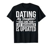 Salir con mi Hija Make Sure Your Life Insurance Is Updated Camiseta