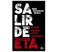 Salir de ETA: Una historia de abandono, expulsión y «arrepentimiento» (Ciencia Política - Semilla y Surco - Serie de Ciencia Política)