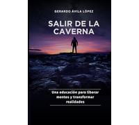 SALIR DE LA CAVERNA: Una educación para liberar mentes y transformar realidades