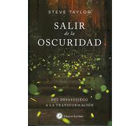 Salir De La Oscuridad: Del Desasosiego A La Transformacion