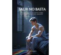 Salir no basta: Lo que nadie te contó sobre ser gay después del armario