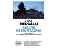 Salire in montagna. Prendere quota per sfuggire al riscaldamento globale (Einaudi. Passaggi)
