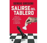 Salirse del tablero: Crónica de una generación que creyó cambiar la política y el periodismo (y acabó rota) (No ficción)