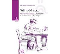 Salirse del Tiesto: Ensayistas Espaanolas, Feminismo y Emancipaciaon (1861-1923)
