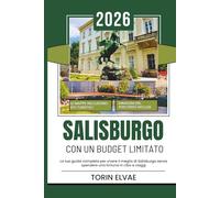 SALISBURGO CON UN BUDGET LIMITATO: Una guida turistica del 2026 per avventure economiche nel gioiello culturale dell'Austria