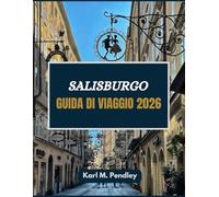 Salisburgo Guida di viaggio 2026: La città delle fiabe incastonata nel cuore dell'Austria, ricca di musica, romanticismo e fascino del vecchio mondo