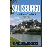 SALISBURGO GUIDA DI VIAGGIO 2026: Un modo moderno per esplorare i luoghi iconici