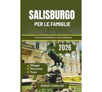 SALISBURGO PER LE FAMIGLIE 2026: Una guida turistica per scoprire l'affascinante storia e il divertimento all'aria aperta dell'Austria