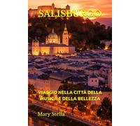 SALISBURGO: VIAGGIO NELLA CITTÀ DELLA MUSICA E DELLA BELLEZZA