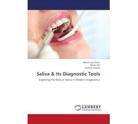 Saliva & Its Diagnostic Tools: Exploring the Role of Saliva in Modern Diagnostics