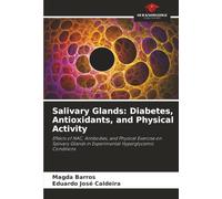 Salivary Glands: Diabetes, Antioxidants, and Physical Activity: Effects of NAC, Antibodies, and Physical Exercise on Salivary Glands in Experimental Hyperglycemic Conditions