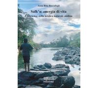 Salk'a: energia di vita. Esperienze nella mistica naturale andina (Saggi)