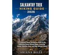 SALKANTAY TREK HIKING GUIDE 2026: A Landmark Based Navigation Guide to the Salkantay Route Without Maps, Covering Camps, Weather, Gear, and High ... (Wanderfar: A Global Hiking Companion Series)