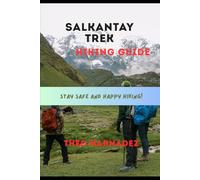 SALKANTAY TREK HIKING GUIDE (UNTAMED ROUTES SERIES)