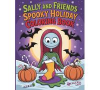 Sally and Friends Spooky Holiday Coloring Book for Kids and Adults: With 50 Coloring Pages of Creepy Cute Halloween and Christimas Fun