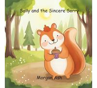 Sally and the Sincere Sorry: A Rhyming Story About Apologies, Forgiveness, and the Courage to Make Things Right: 3 (The Magic Words Club)