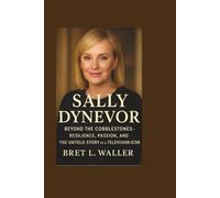 SALLY DYNEVOR: Beyond the Cobblestones - Resilience, Passion, and the Untold Story of a Television Icon