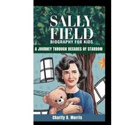 SALLY FIELD BIOGRAPHY FOR KIDS: A Journey Through Decades Of Stardom